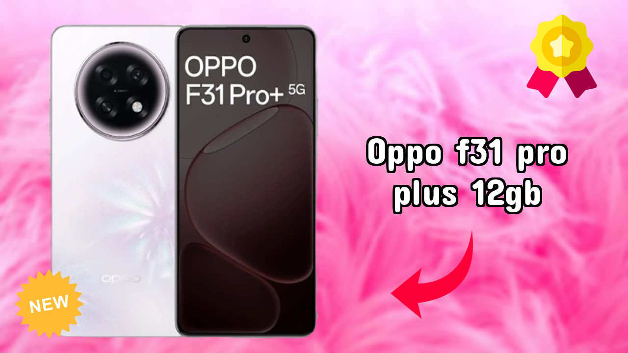 OPPO F31 Pro Plus 12GB 2026 Feature-by-Feature Insight
