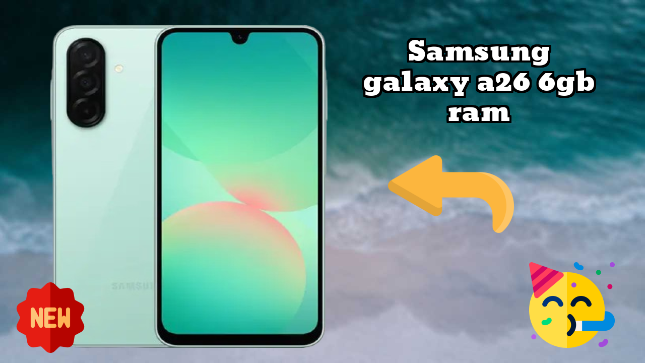 Samsung Galaxy A26 6GB RAM Display Technology: Super AMOLED Review
