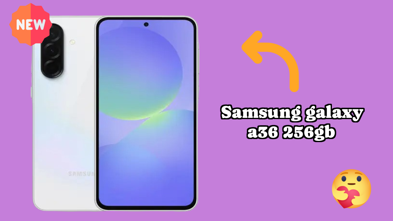 Samsung Galaxy A36 256GB Detailed Review 2026 – What’s New This Year?
