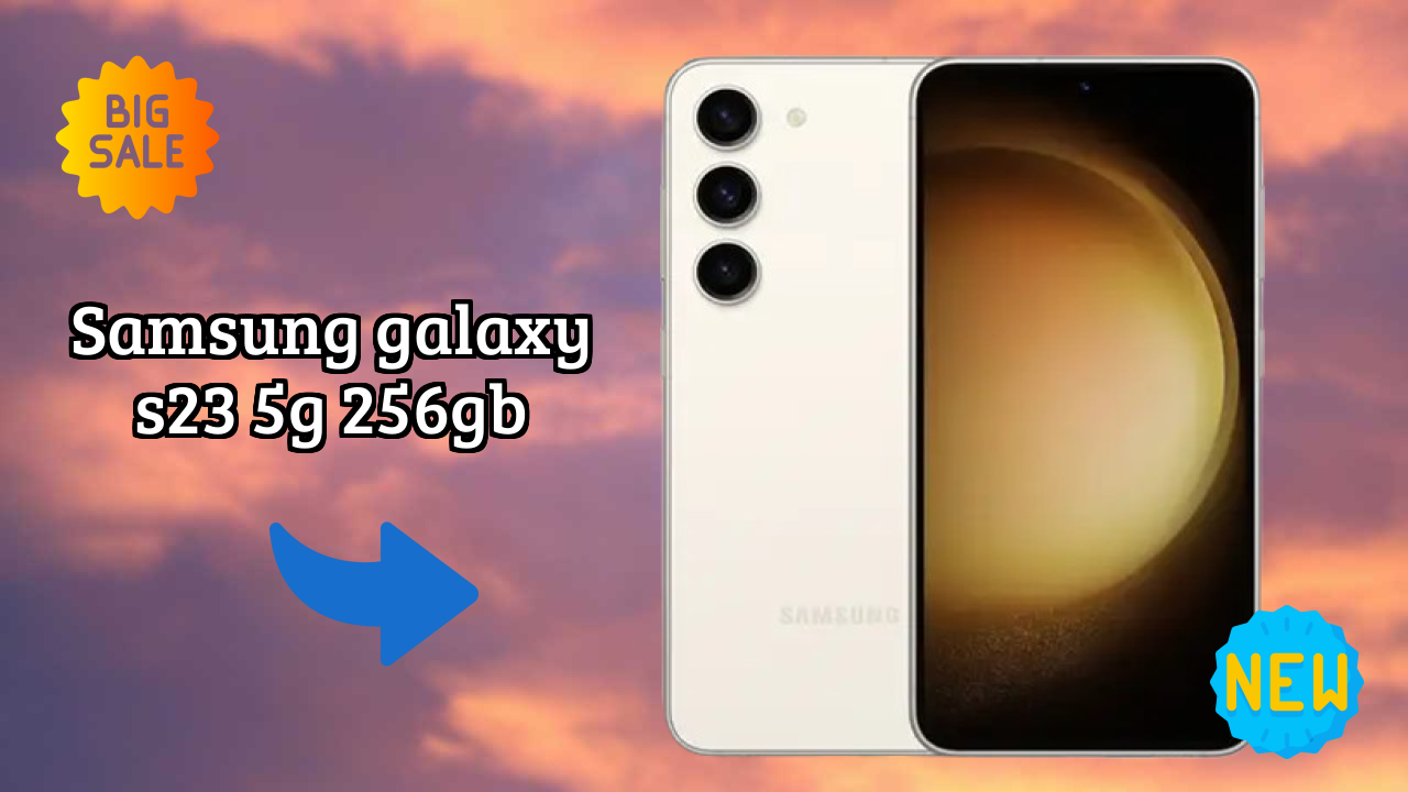 Samsung Galaxy S23 5G 256GB 2026 Expert Comparison – Which Performs Better?
