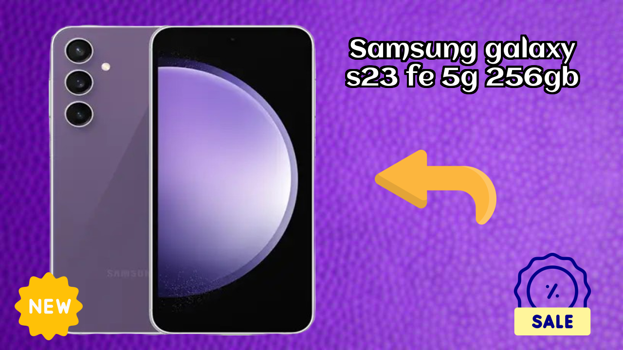 Best Samsung Galaxy S23 FE 5G 256GB Deals - Price Dropped to ₹42,490 Only!