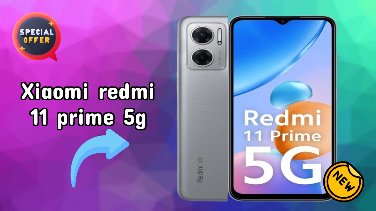 Xiaomi Redmi 11 Prime 5G 2026: Camera and Long Life Bettry With Diifertnt Co